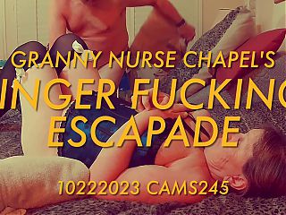 Granny Nurse Chapels Finger Fucking Escapade 10222023 CAMS245